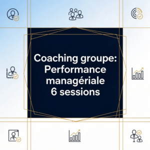 Coaching groupe: Performance managériale 6 sessions